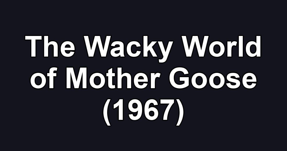 The Wacky World of Mother Goose (1967)