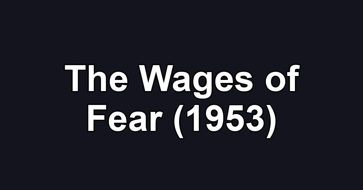 The Wages of Fear (1953)