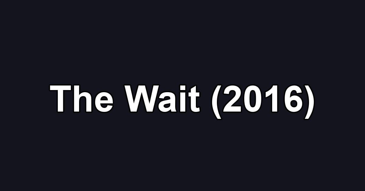 The Wait (2016)