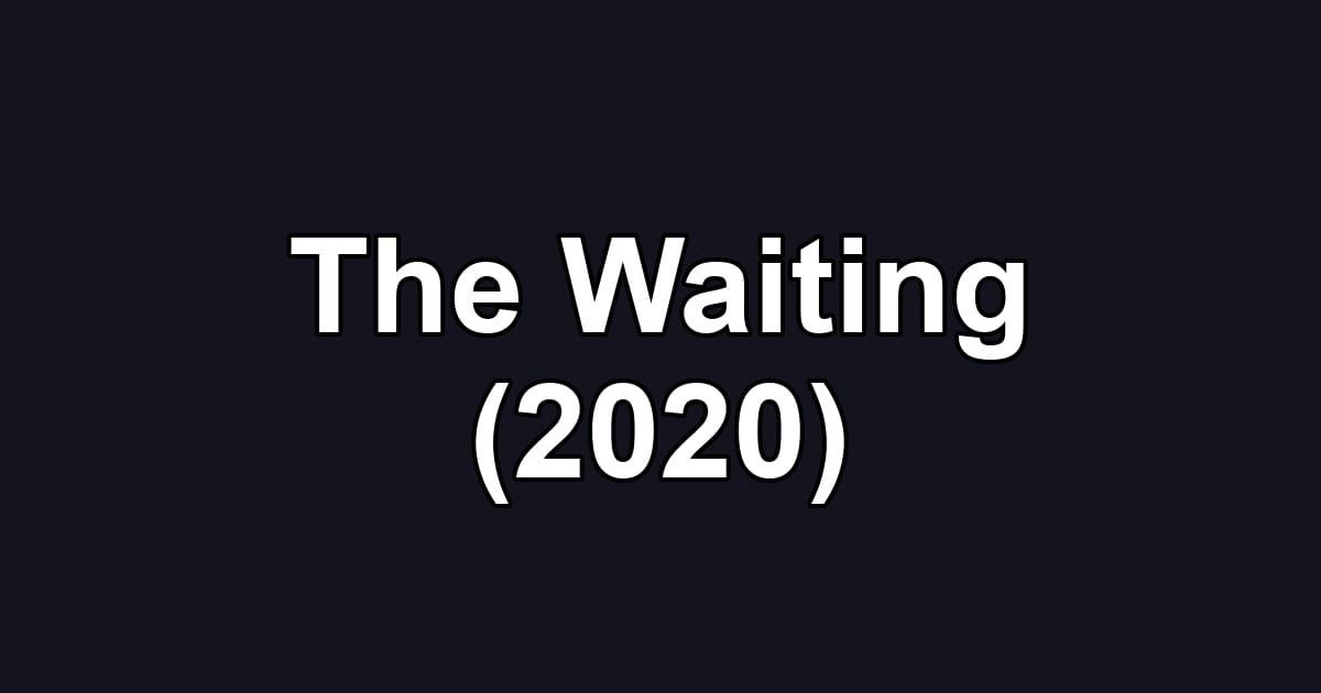 The Waiting (2020)