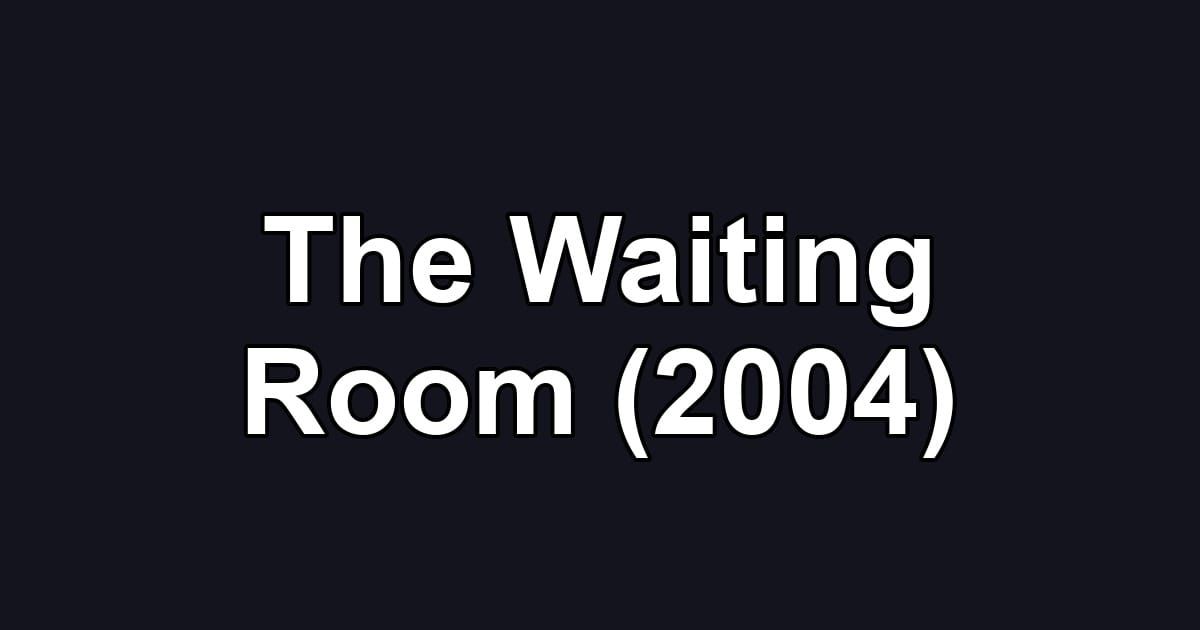 The Waiting Room (2004)