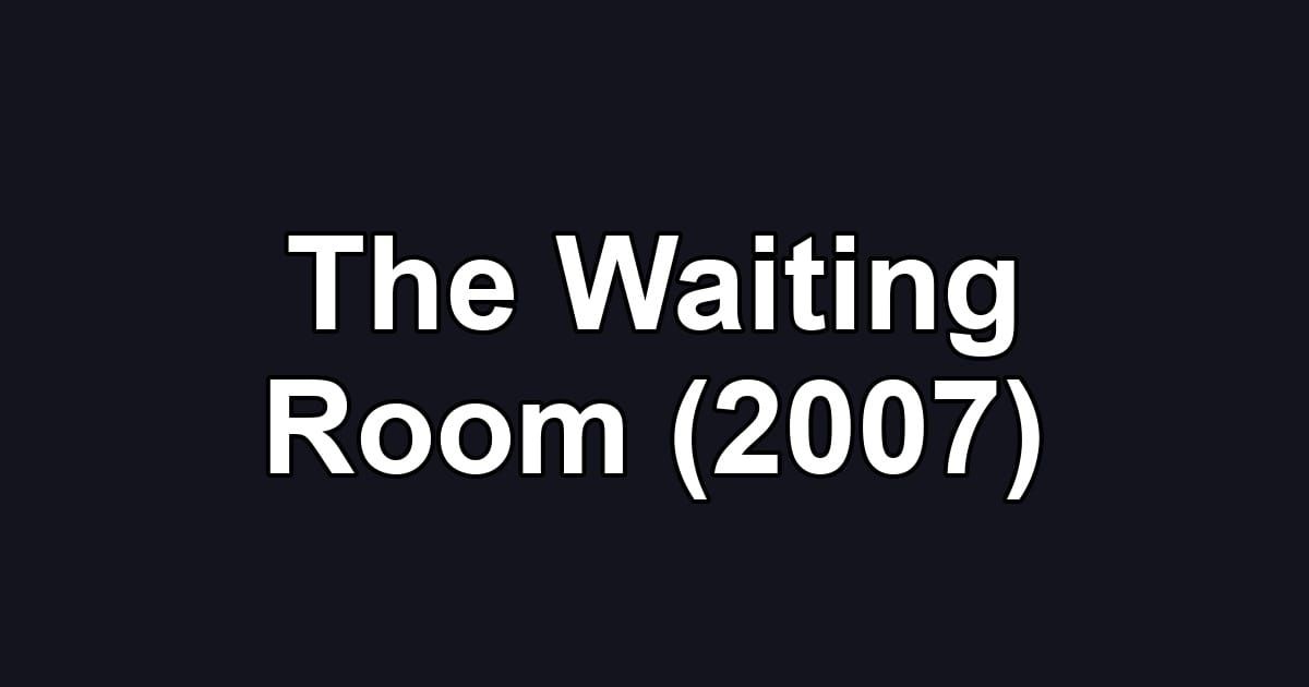 The Waiting Room (2007)