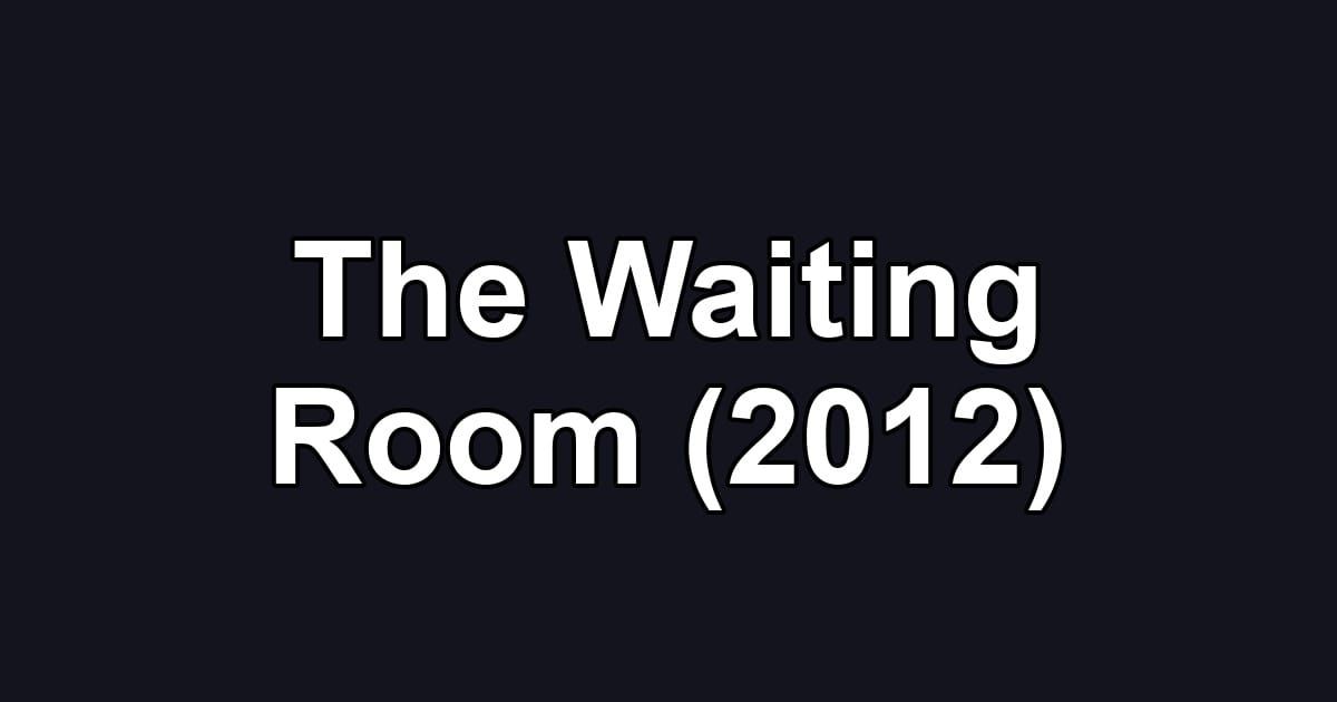 The Waiting Room (2012)