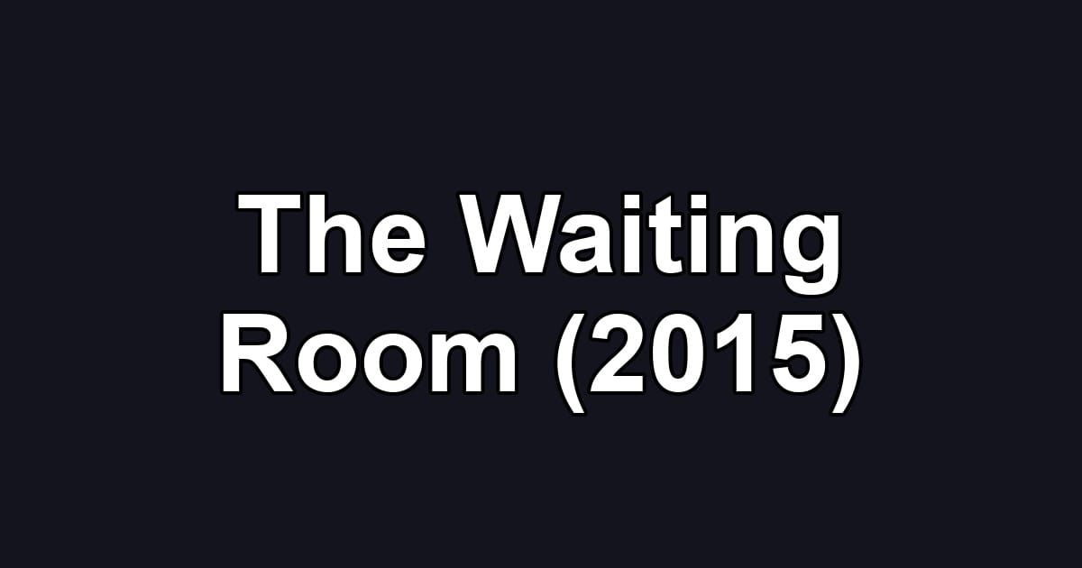 The Waiting Room (2015)