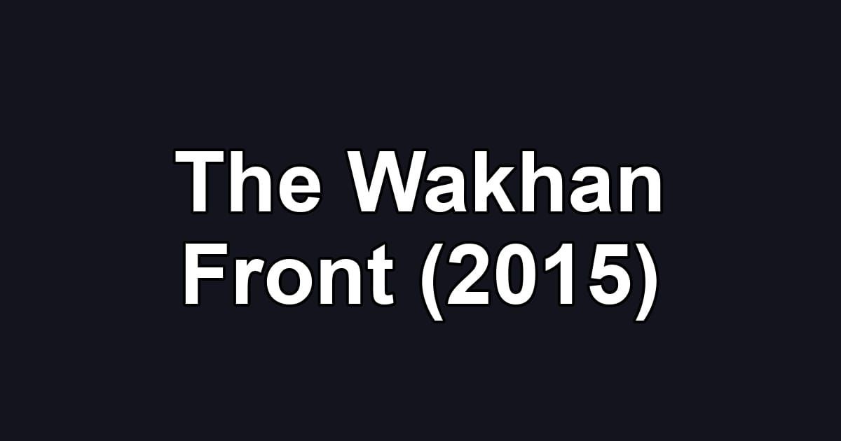 The Wakhan Front (2015)