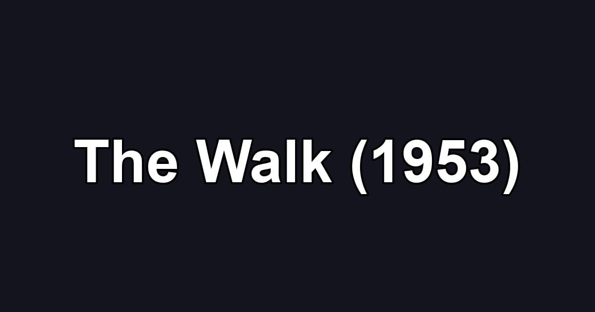 The Walk (1953)