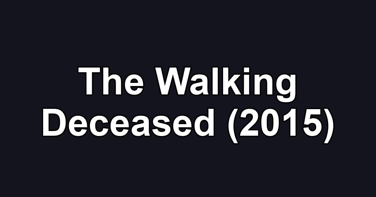 The Walking Deceased (2015)