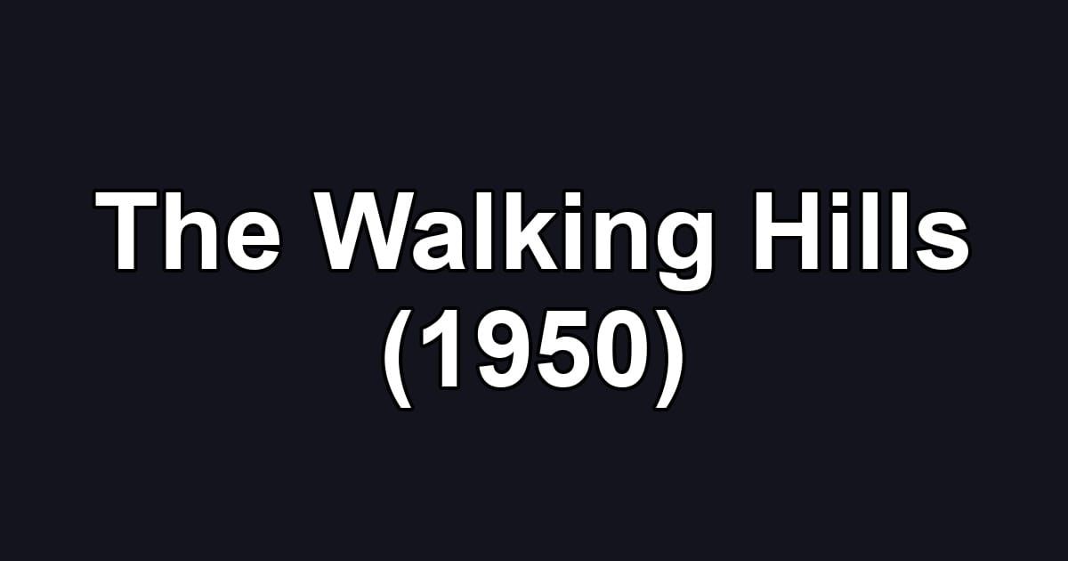 The Walking Hills (1950)