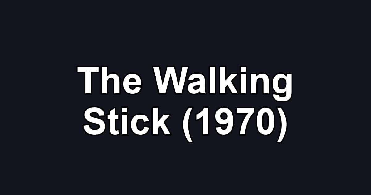 The Walking Stick (1970)