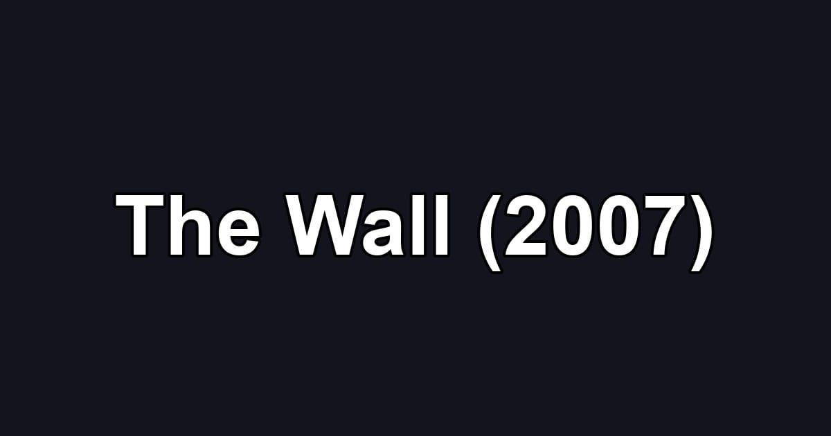 The Wall (2007)