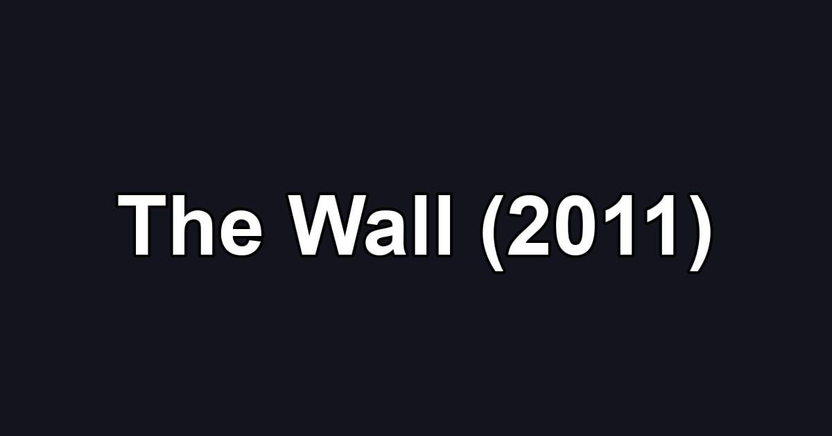 The Wall (2011)