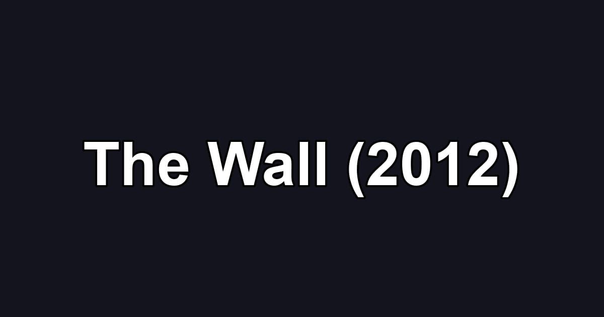 The Wall (2012)
