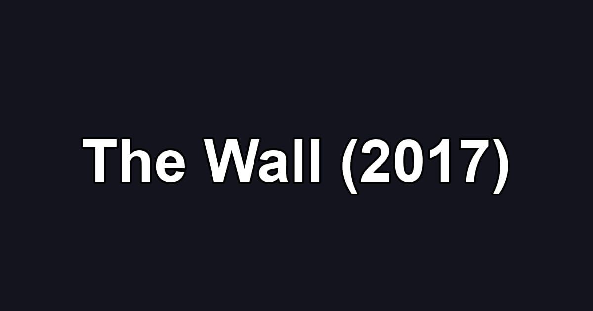 The Wall (2017)
