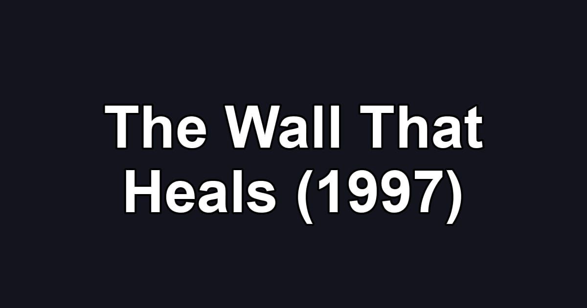 The Wall That Heals (1997)