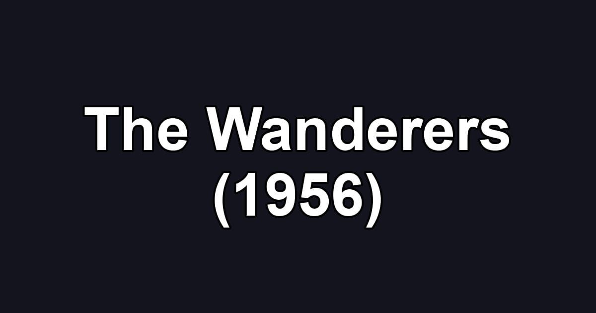The Wanderers (1956)