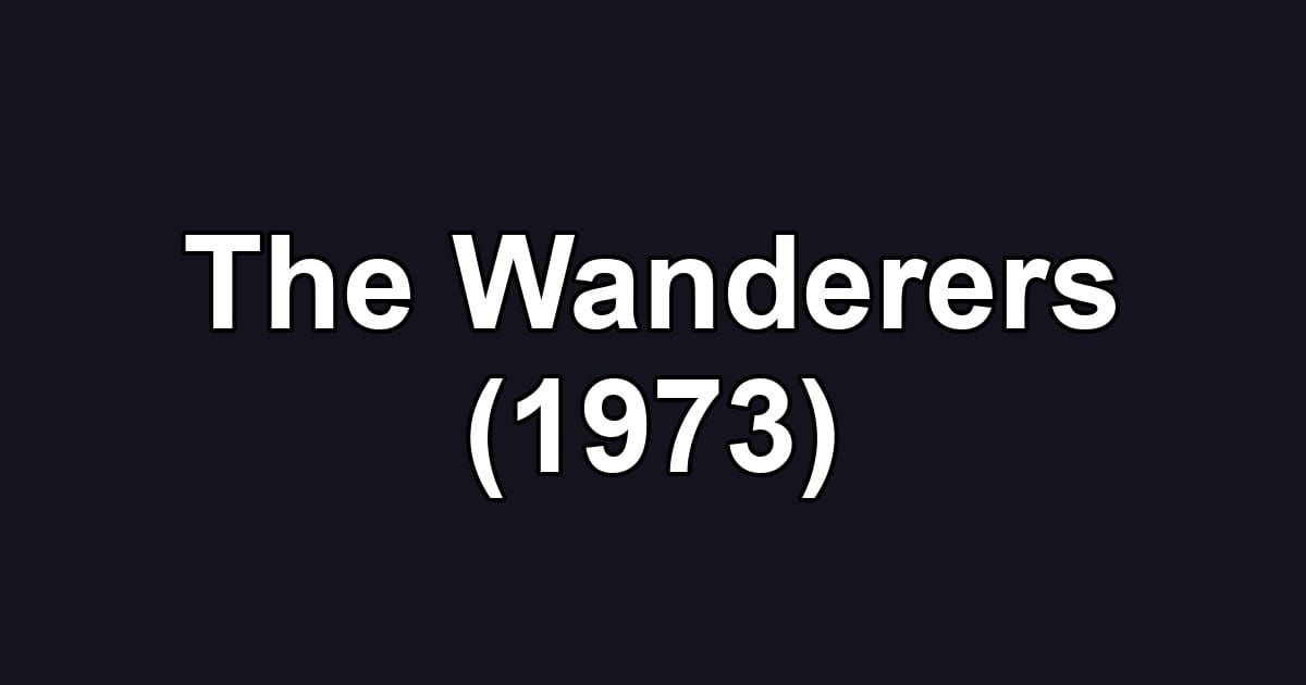 The Wanderers (1973)