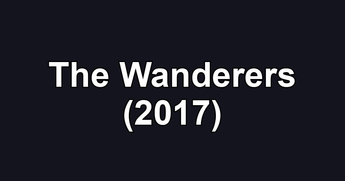 The Wanderers (2017)