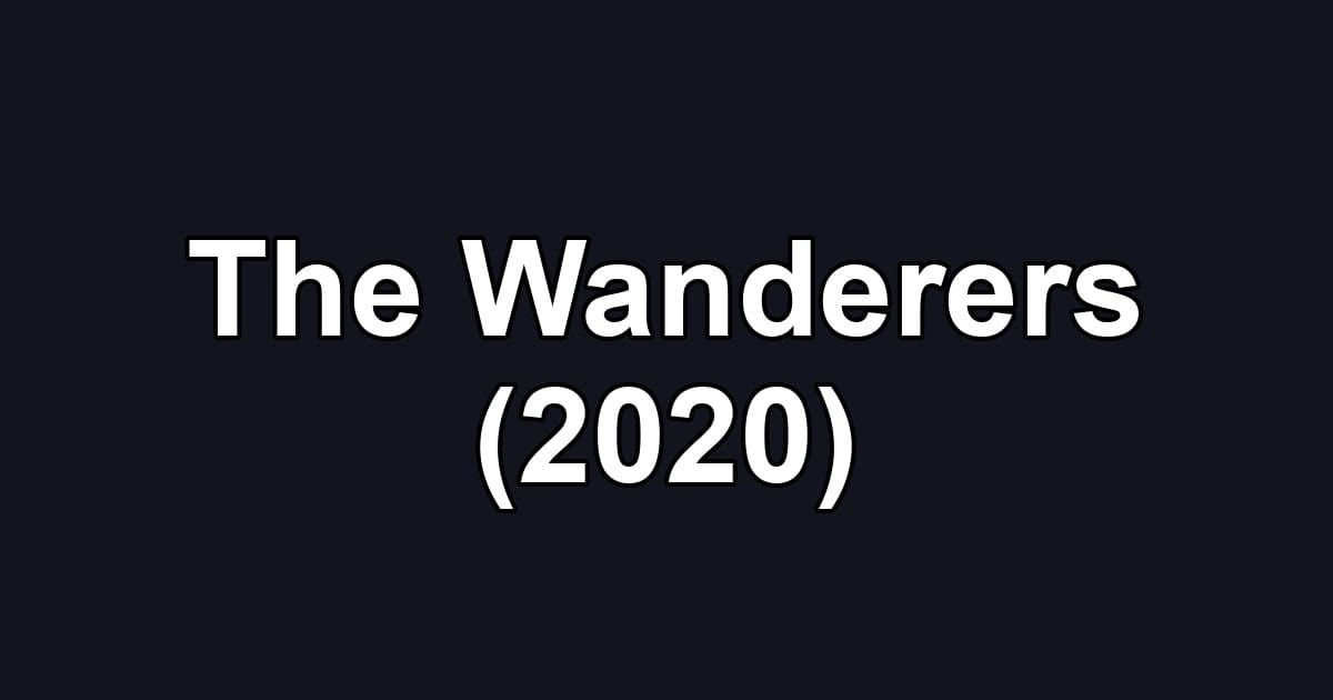 The Wanderers (2020)