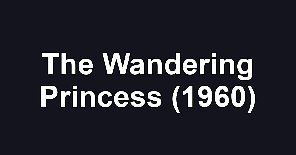 The Wandering Princess (1960)