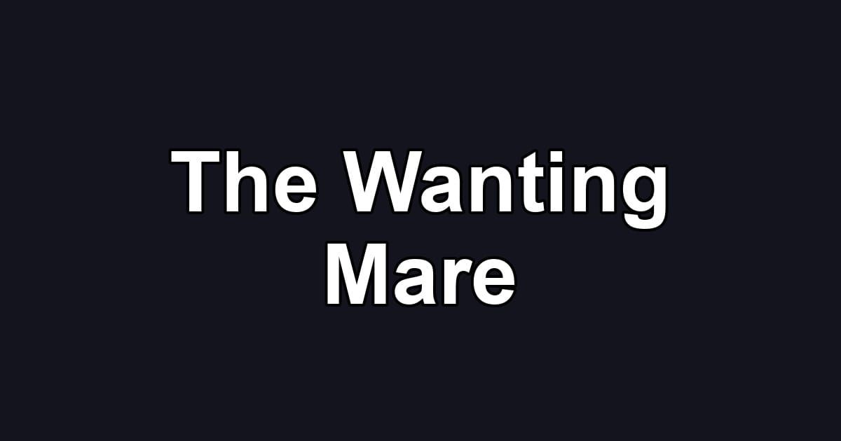 The Wanting Mare