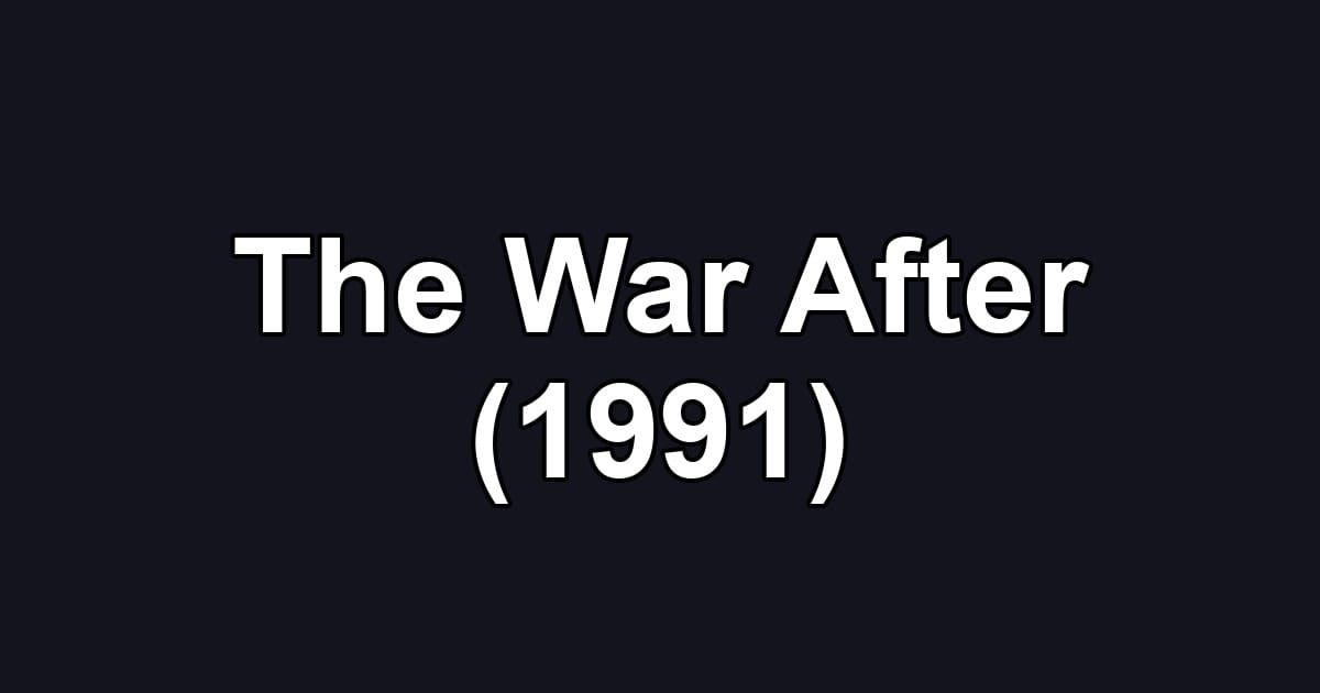 The War After (1991)