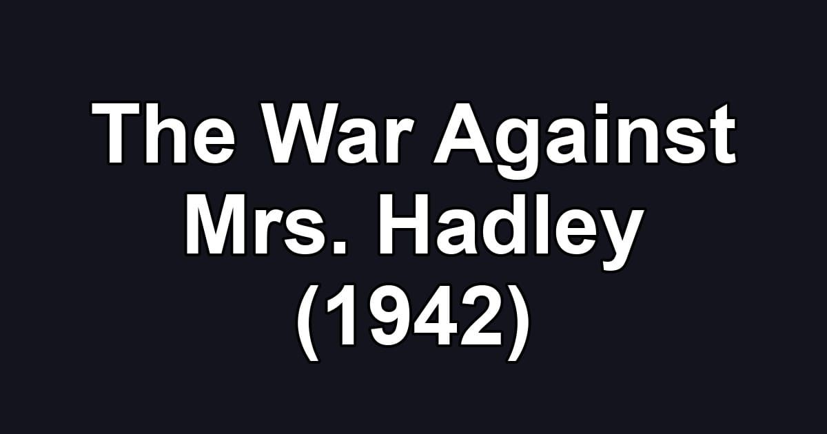 The War Against Mrs. Hadley (1942)