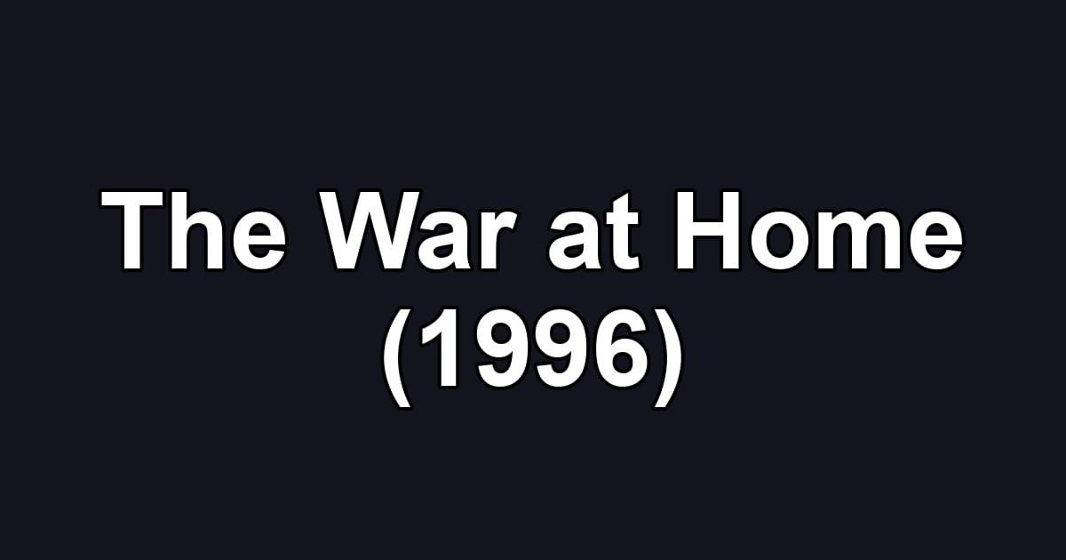 The War at Home (1996)