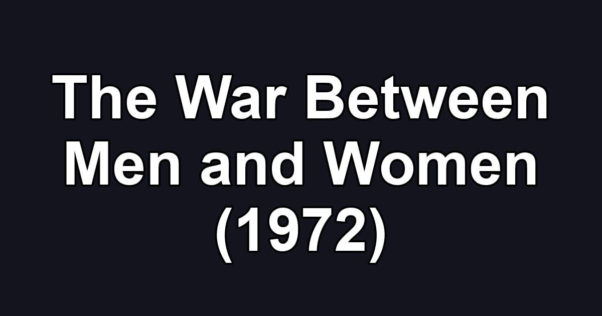 The War Between Men and Women (1972)