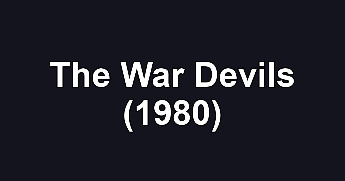 The War Devils (1980)