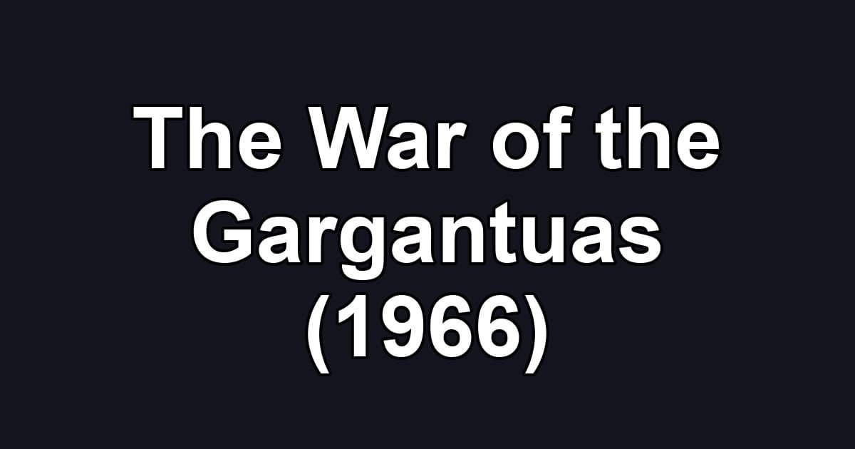 The War of the Gargantuas (1966)