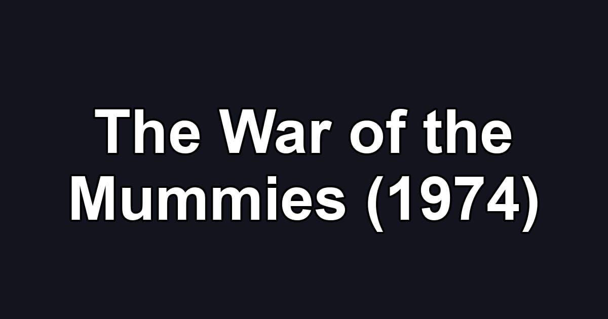 The War of the Mummies (1974)