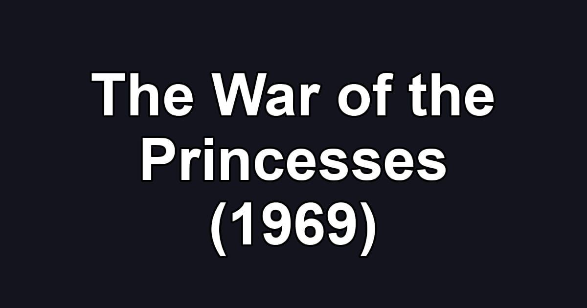 The War of the Princesses (1969)