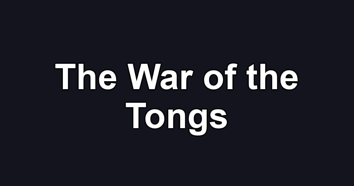 The War of the Tongs