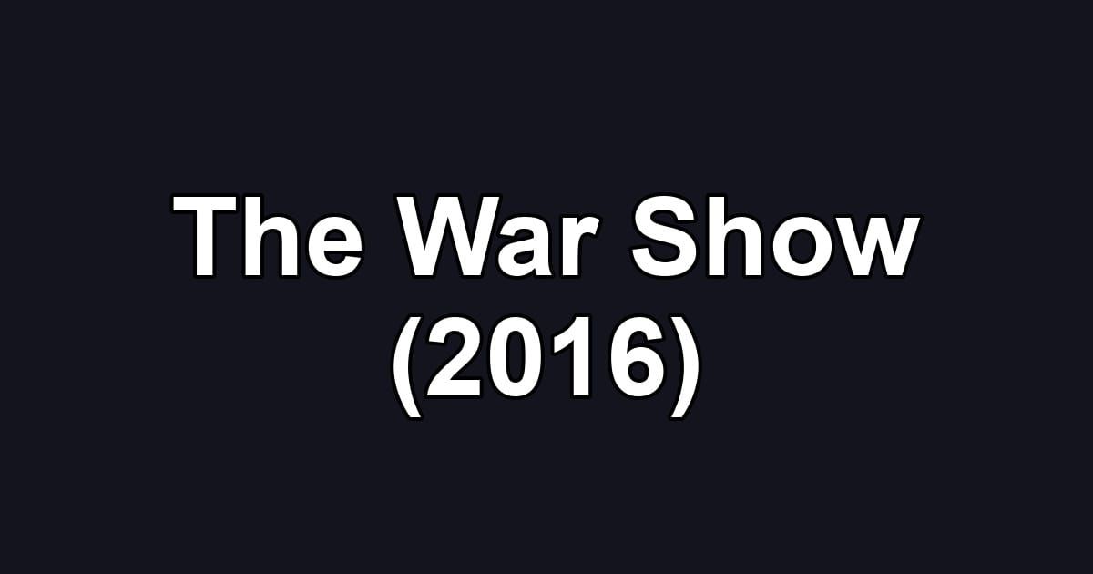 The War Show (2016)