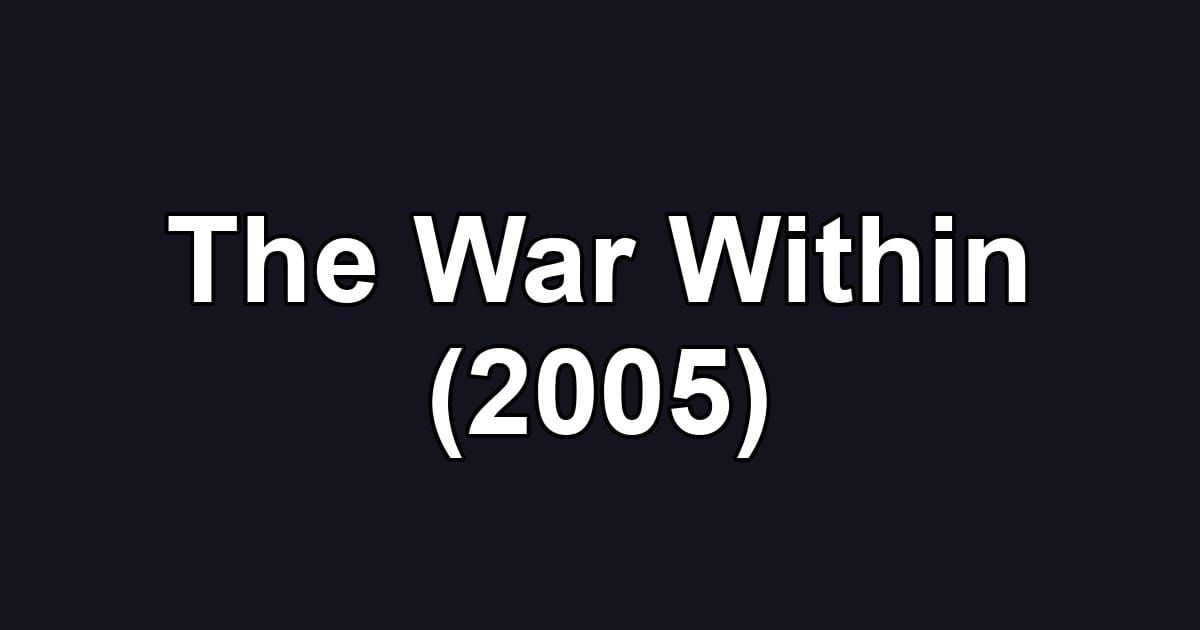 The War Within (2005)