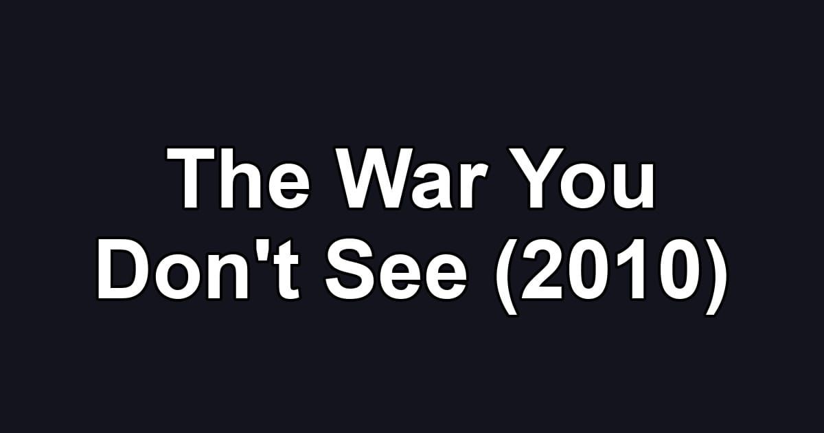 The War You Don't See (2010)