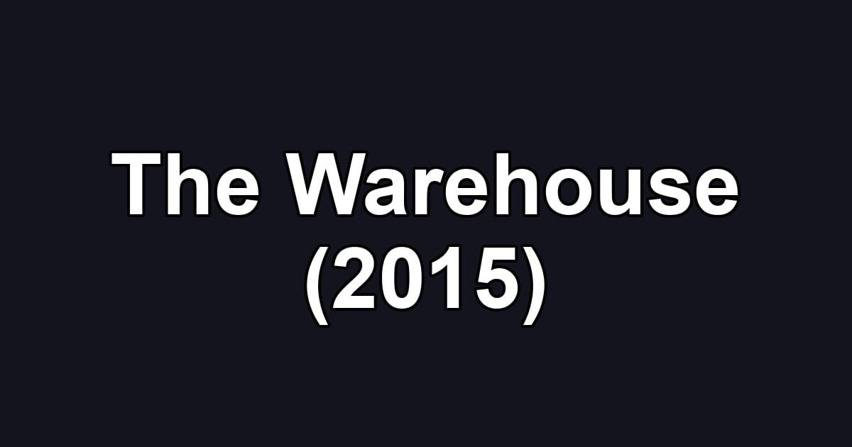 The Warehouse (2015)
