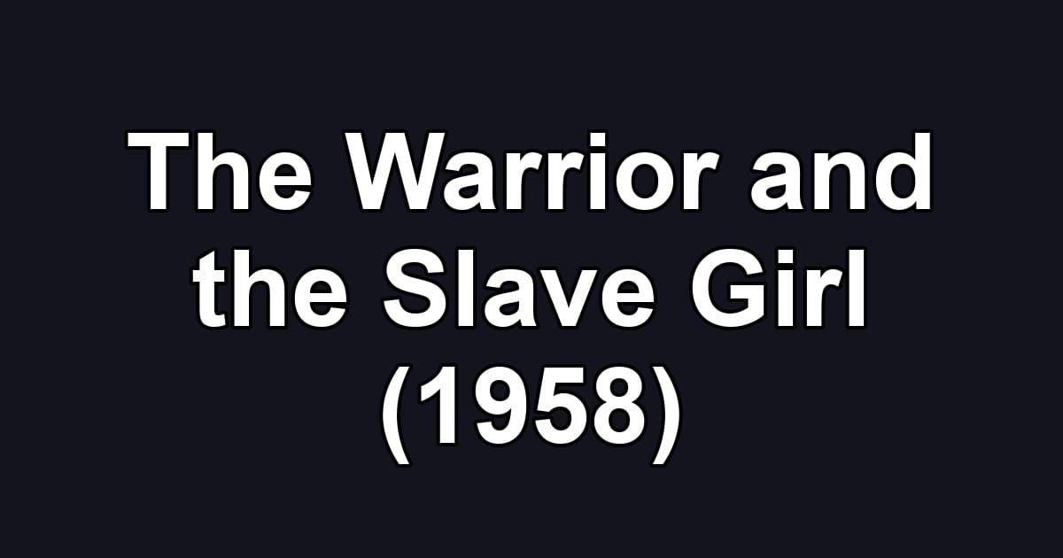 The Warrior and the Slave Girl (1958)