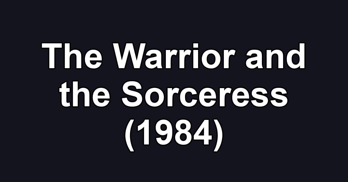 The Warrior and the Sorceress (1984)