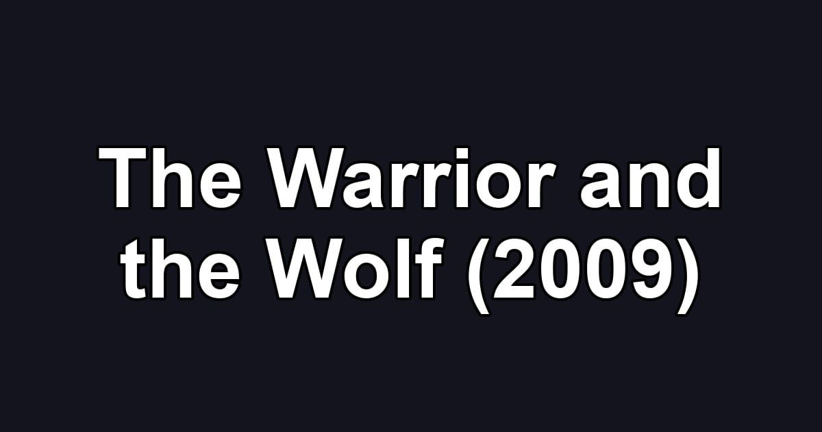 The Warrior and the Wolf (2009)