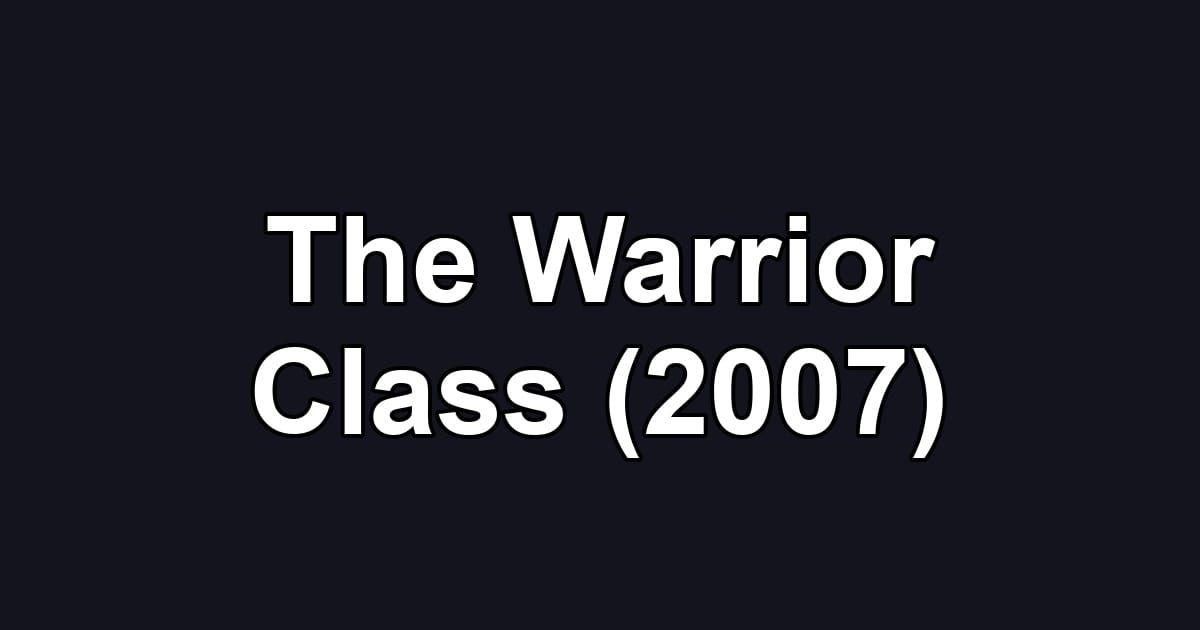 The Warrior Class (2007)