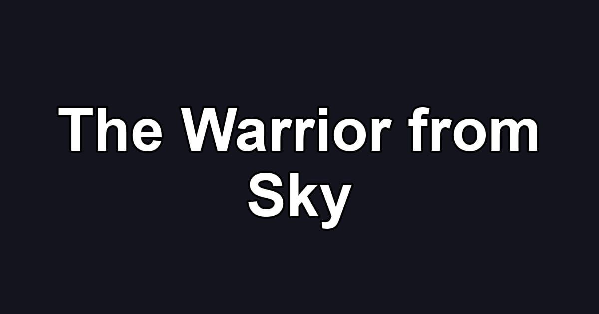 The Warrior from Sky