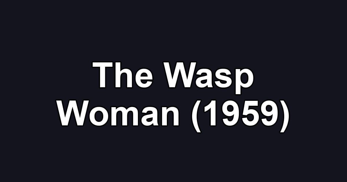 The Wasp Woman (1959)