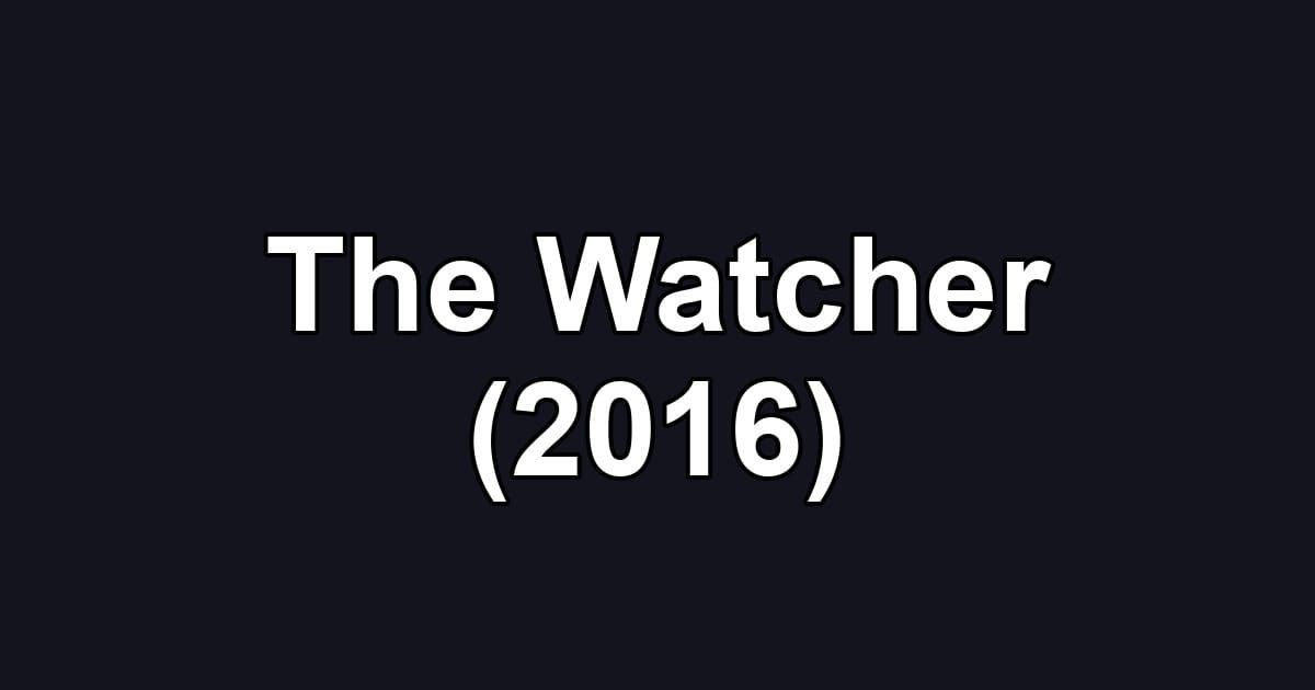 The Watcher (2016)