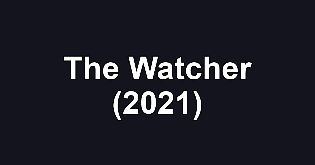 The Watcher (2021)