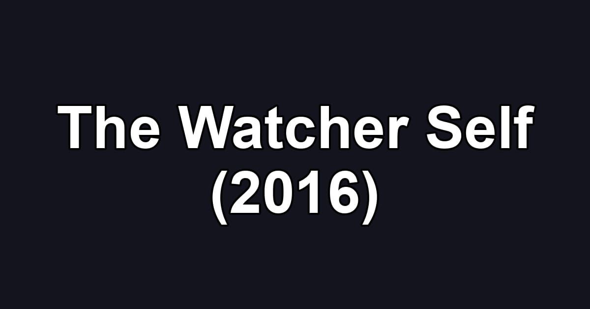 The Watcher Self (2016)