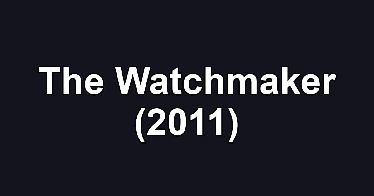 The Watchmaker (2011)