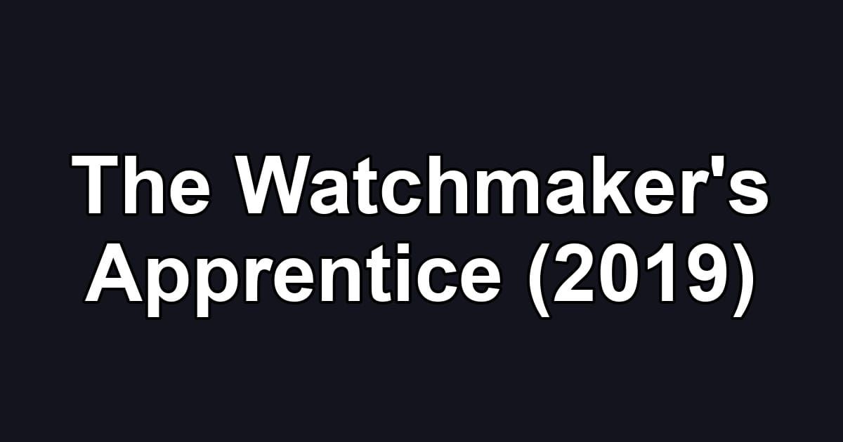 The Watchmaker's Apprentice (2019)