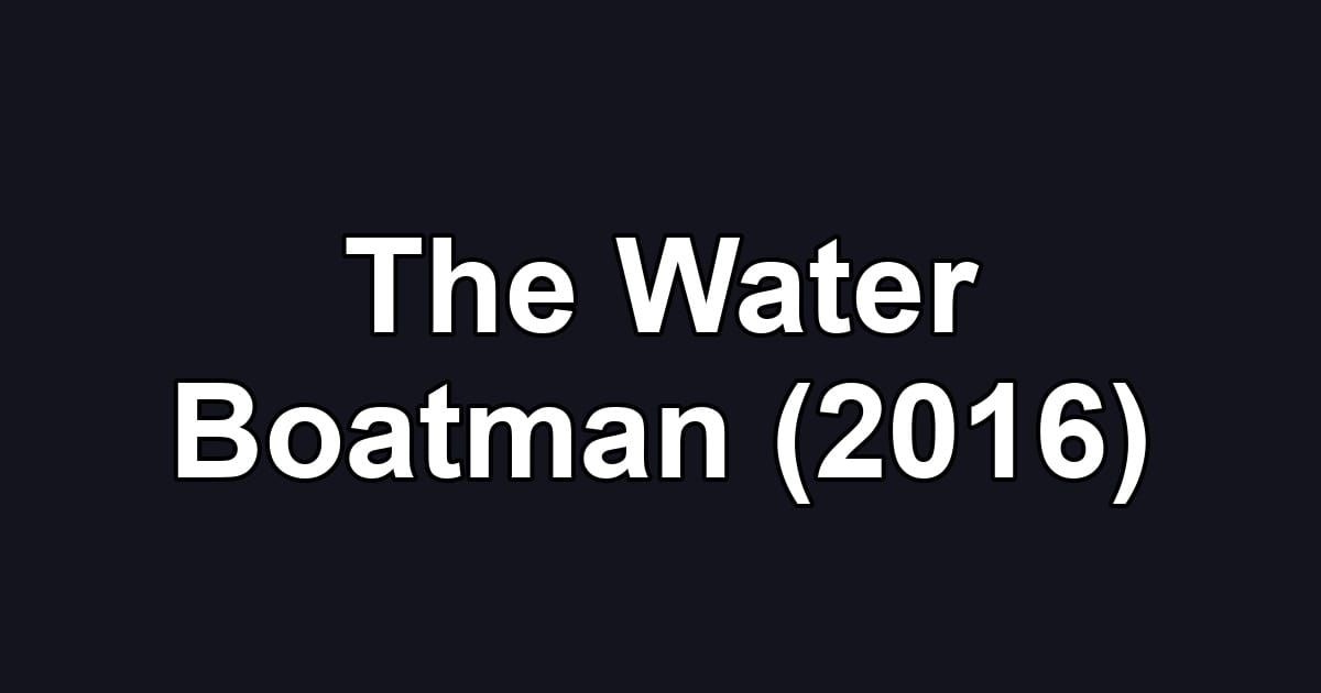 The Water Boatman (2016)