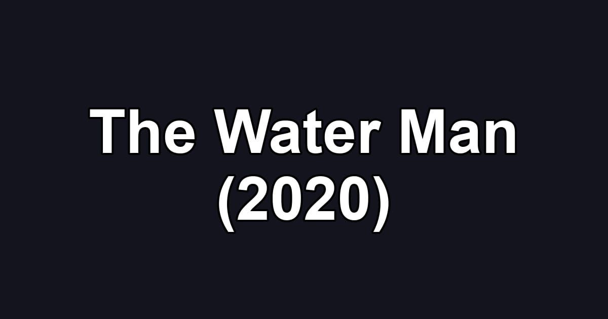 The Water Man (2020)